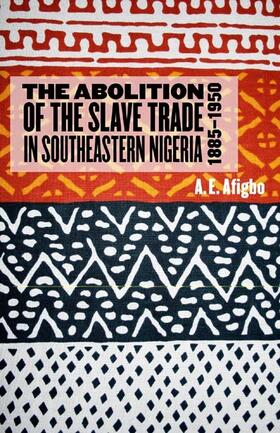 The Abolition of the Slave Trade in Southeastern Nigeria, 1885-1950