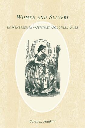 Women and Slavery in Nineteenth-Century Colonial Cuba