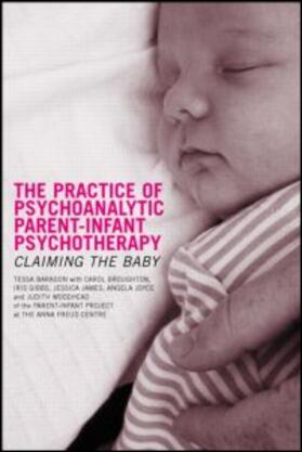 The Practice of Psychoanalytic Parent-Infant Psychotherapy