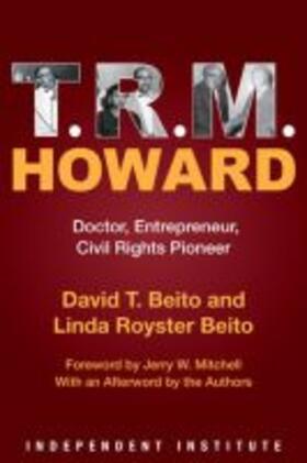 T. R. M. Howard: Doctor, Entrepreneur, Civil Rights Pioneer