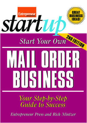 Start Your Own Mail Order Business: Your Step-By-Step Guide to Success
