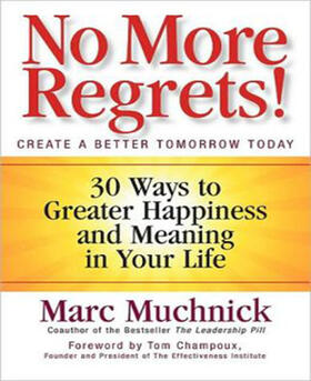 No More Regrets!: 30 Ways to Greater Happiness and Meaning in Your Life