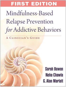 Mindfulness-Based Relapse Prevention for Addictive Behaviors: A Clinician's Guide