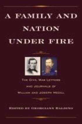 A Family and Nation Under Fire: The Civil War Letters and Journals of William and Joseph Medill