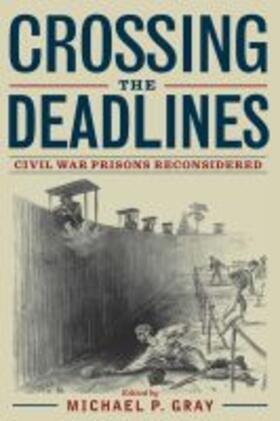 Crossing the Deadlines: Civil War Prisons Reconsidered