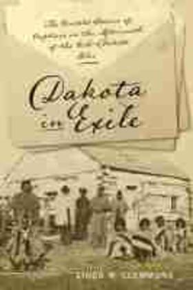 Dakota in Exile: The Untold Stories of Captives in the Aftermath of the U.S.-Dakota War