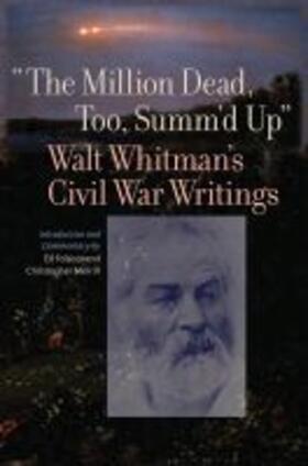 The Million Dead, Too, Summ'd Up: Walt Whitman's Civil War Writings