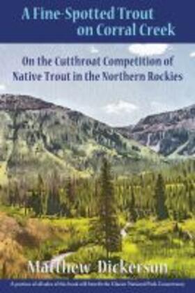 A Fine-Spotted Trout on Corral Creek: On the Cutthroat Competition of Native Trout in the Northern Rockies