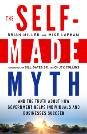 The Self-Made Myth: And the Truth about How Government Helps Individuals and Businesses Succeed