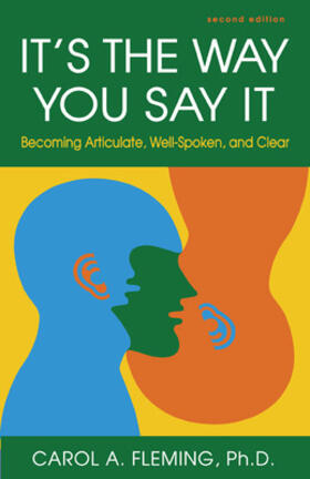 It's the Way You Say It: Becoming Articulate, Well-Spoken, a