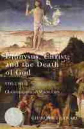 Dionysus, Christ, and the Death of God, Volume 2: Christianity and Modernity Volume 2