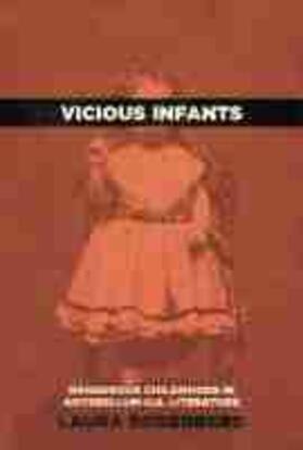 Vicious Infants: Dangerous Childhoods in Antebellum U.S. Literature