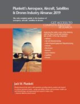 Plunkett¿s Aerospace, Aircraft, Satellites & Drones Industry Almanac 2019