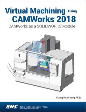 Virtual Machining Using CAMWorks 2018