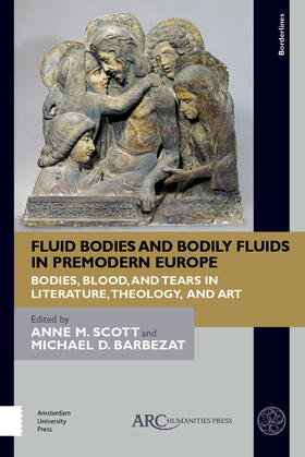 Fluid Bodies and Bodily Fluids in Premodern Europe: Bodies, Blood, and Tears in Literature, Theology, and Art