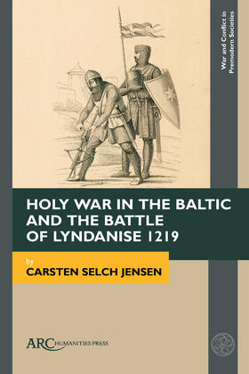 Jensen, C: Holy War in the Baltic and the Battle of Lyndanis