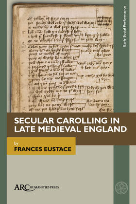 Eustace, F: Secular Carolling in Late Medieval England