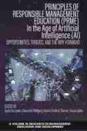 Principles of Responsible Management Education (PRME) in the Age of Artificial Intelligence (AI) - Opportunities, Threats, and the Way Forward