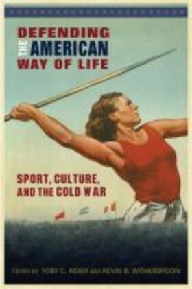 Defending the American Way of Life: Sport, Culture, and the Cold War