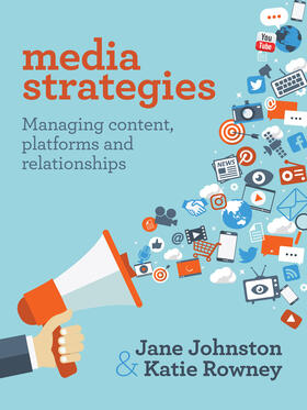 Media Strategies: Managing Content, Platforms and Relationships