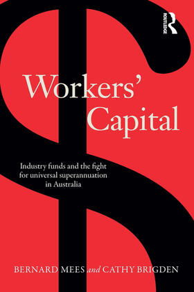 Workers' Capital: Industry Funds and the Fight for Universal Superannuation in Australia