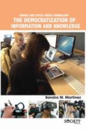 Mobile and Social Media Journalism: The Democratization of Information and Knowledge