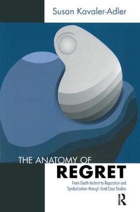 Kavaler-Adler, S: The Anatomy of Regret
