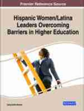 Hispanic Women/Latina Leaders Overcoming Barriers in Higher Education