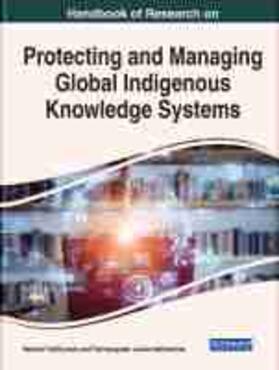 Handbook of Research on Protecting and Managing Global Indigenous Knowledge Systems