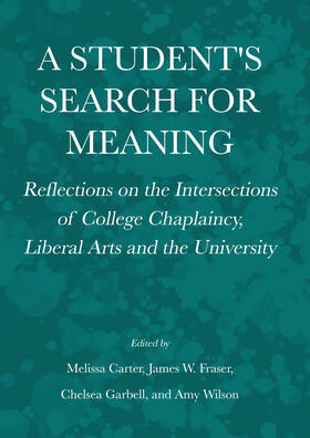 A Student's Search for Meaning: Reflections on the Intersections of College Chaplaincy, Liberal Arts and the University