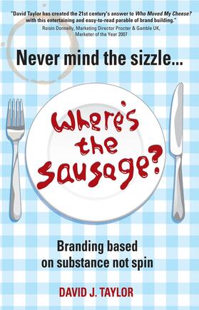 Taylor, D: Never Mind the Sizzle...Where's the Sausage?