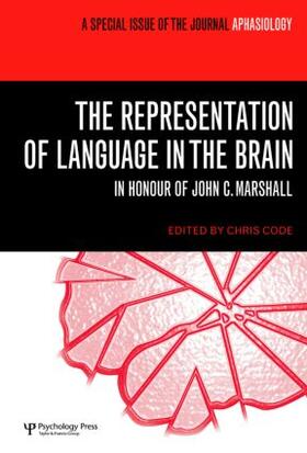 The Representation of Language in the Brain: In Honour of John C. Marshall