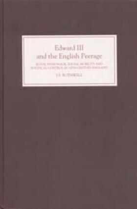 Edward III and the English Peerage - Royal Patronage, Social Mobility and Political Control in Fourteenth-Century England