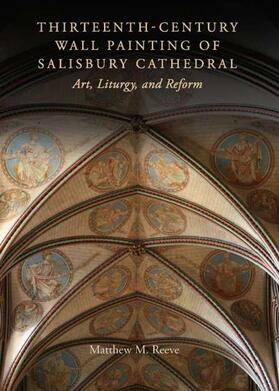 Thirteenth-Century Wall Painting of Salisbury Cathedral: Art, Liturgy, and Reform