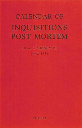 Calendar of Inquisitions Post Mortem and Other Analogous Documents Preserved in the Public Record Office XXVI: 21-25 Henry VI (1442-1447)
