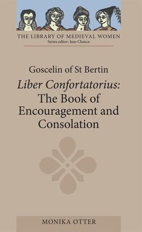 Goscelin of St Bertin: The Book of Encouragement and Consolation [Liber Confortatorius]