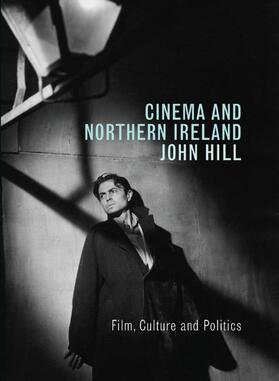 Cinema and Northern Ireland: Film, Culture and Politics