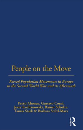 Peoples on the Move: Forced Population Movements in Europe in the Second World War and Its Aftermath