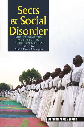 Sects and Social Disorder - Muslim Identities and Conflict in Northern Nigeria