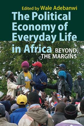 The Political Economy of Everyday Life in Africa - Beyond the Margins