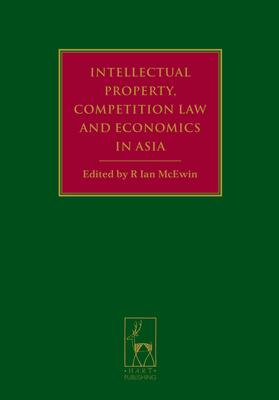 Intellectual Property, Competition Law and Economics in Asia