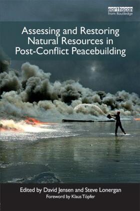 Assessing and Restoring Natural Resources In Post-Conflict Peacebuilding