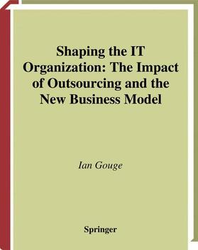 Shaping the IT Organization ¿ The Impact of Outsourcing and the New Business Model
