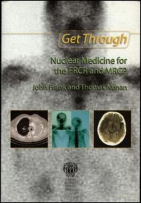 Get Through Nuclear Medicine for the FRCR and MRCP