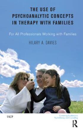 The Use of Psychoanalytic Concepts in Therapy with Families: For All Professionals Working with Families