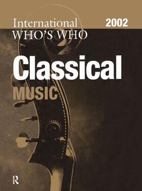 The International Who's Who in Classical Music 2002