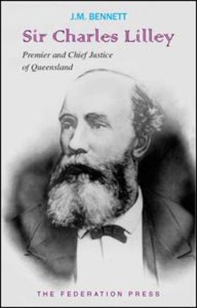 Sir Charles Lilley: Premier 1868-1870 and Second Chief Justice 1879-1893 of Queensland