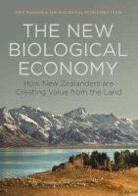 The New Biological Economy: How New Zealanders Are Creating Value from the Land