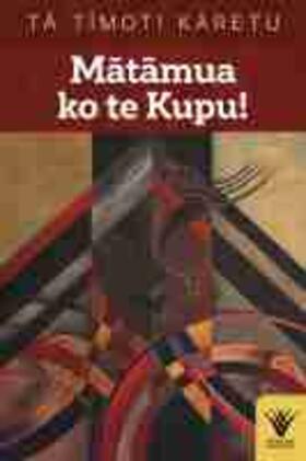 Matamua Ko Te Kupu!: Te Haka Tena! Te Wana, Taku Ihi E, Pupuritia!