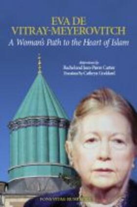 A Woman's Path to the Heart of Islam: Interviews by Rachel Et Jean-Pierre Cartier with Eva de Vitray-Meyerovitch